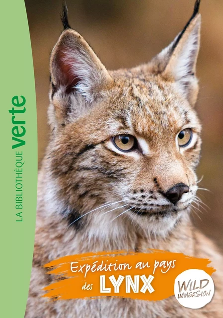 Wild Immersion 10 - Expédition au pays des lynx - Hachette Livre,  Wild Immersion - Hachette Jeunesse