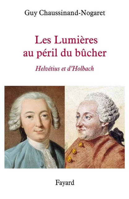 Les Lumières au péril du bûcher - Guy Chaussinand-Nogaret - Fayard