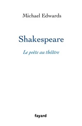 Shakespeare, le poète au théâtre