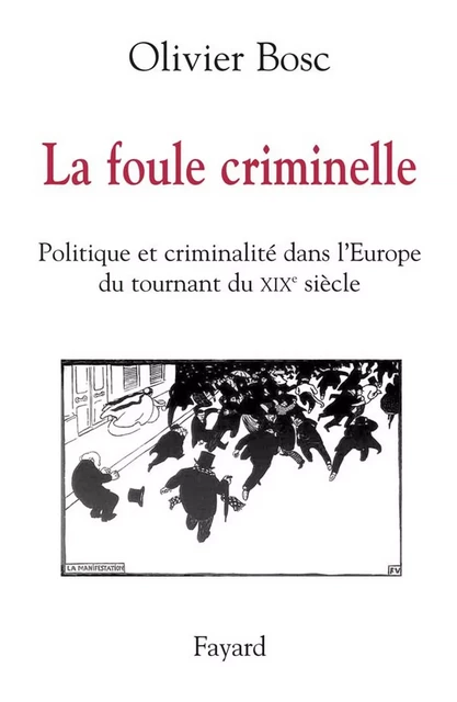 La foule criminelle - Olivier Bosc - Fayard