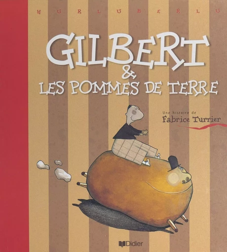 Gilbert & les pommes de terre - Fabrice Turrier - FeniXX réédition numérique