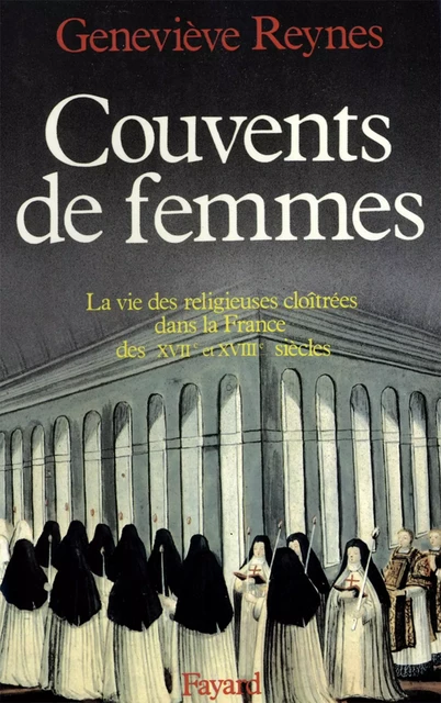 Couvents de femmes - Geneviève Reynes - Fayard