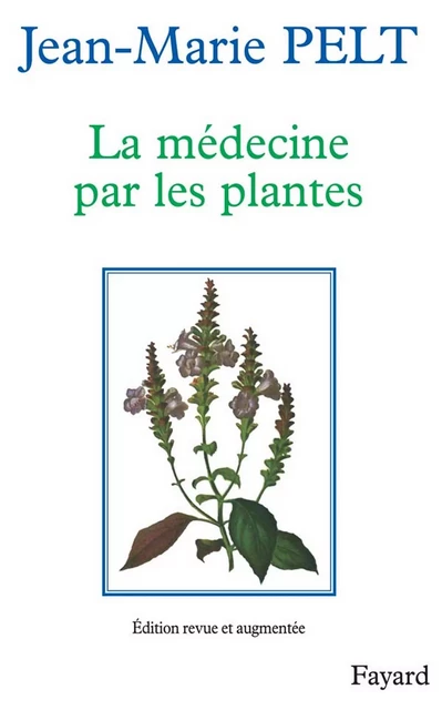 La Médecine par les plantes - Jean-Marie Pelt - Fayard