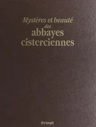 Mystères et beauté des abbayes cisterciennes