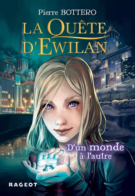 La quête d'Ewilan : D'un monde à l'autre - nouvelle édition - Pierre Bottero - Rageot Editeur