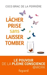 Lâcher prise sans laisser tomber