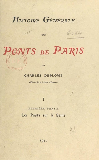 Histoire générale des ponts de Paris (1). Les ponts sur la Seine - Charles Duplomb - FeniXX réédition numérique