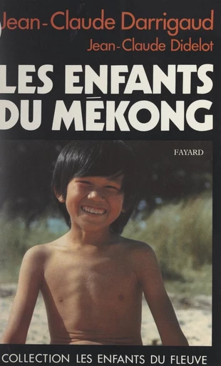 Les enfants du Mékong - Jean-Claude Darrigaud - FeniXX réédition numérique