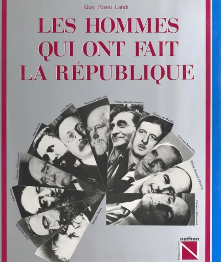 Les hommes qui ont fait la République - Guy Rossi-Landi - FeniXX réédition numérique