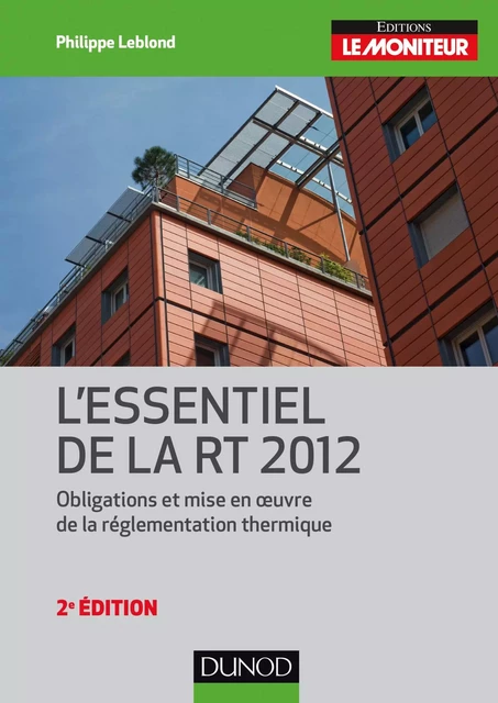 L'essentiel de la RT 2012 - 2e éd. - Philippe Leblond - Dunod