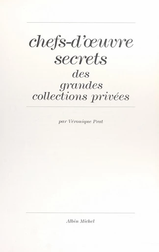 Chefs-d'œuvre secrets des grandes collections privées - Véronique Prat - FeniXX réédition numérique