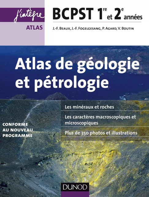 Atlas de géologie-pétrologie BCPST 1re et 2e années - 2e éd. - Jean-François Beaux, Jean-François Fogelgesang, Philippe Agard, Valérie Boutin - Dunod