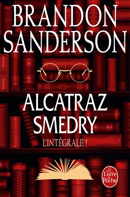 Alcatraz Smedry : L'intégrale ! - Brandon Sanderson - Le Livre de Poche