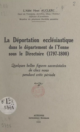 La déportation ecclésiastique dans le département de l'Yonne sous le Directoire (1797-1800) - Henri Auclerc - FeniXX réédition numérique