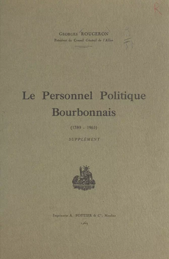 Le personnel politique bourbonnais (1789-1965) - Georges Rougeron - FeniXX rédition numérique