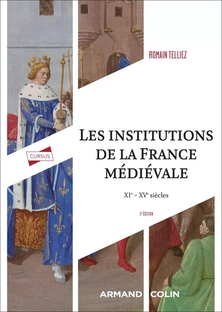 Les institutions de la France médiévale - 3e éd. - Romain Telliez - Armand Colin