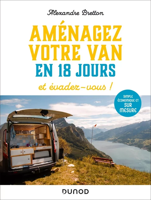 Aménagez votre van en 18 jours, et évadez-vous ! - Alexandre Bretton - Dunod