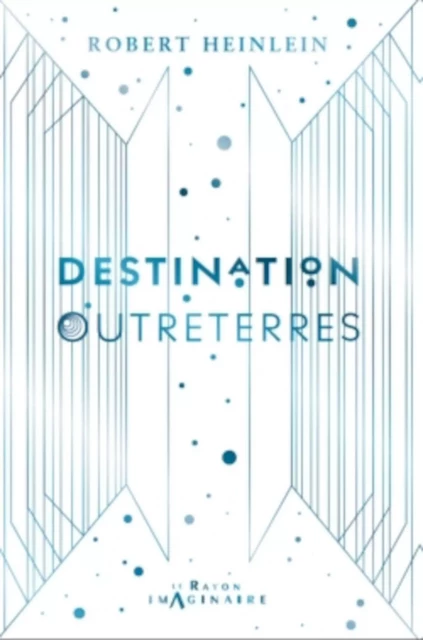 Destination Outreterres - Robert Heinlein - Hachette Heroes