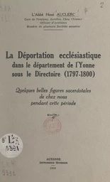 La déportation ecclésiastique dans le département de l'Yonne sous le Directoire (1797-1800)