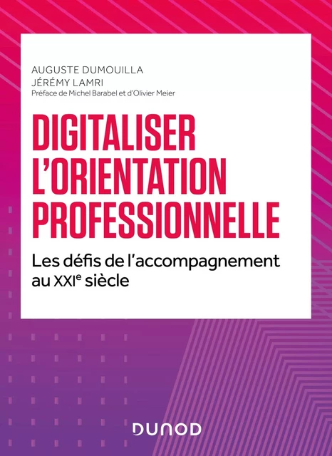 Digitaliser l'orientation professionnelle - Auguste Dumouilla, Jérémy Lamri - Dunod