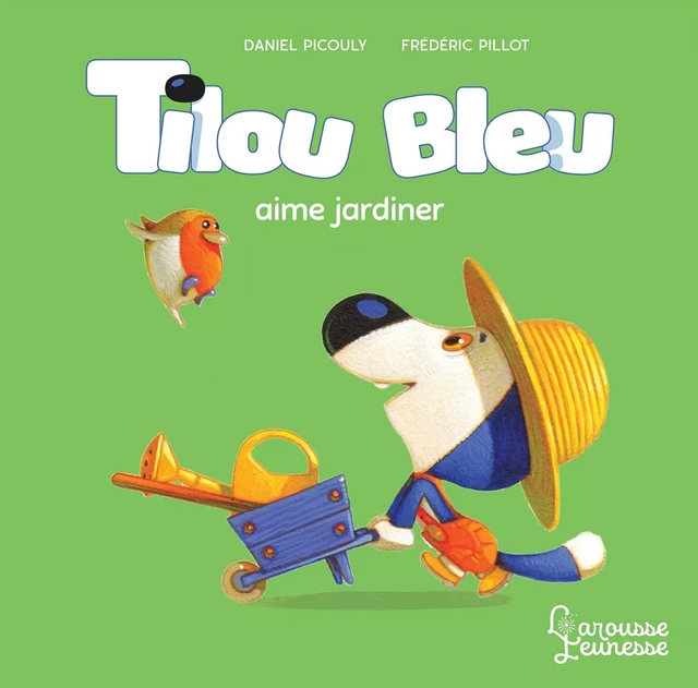 Tilou bleu aime jardiner - Daniel Picouly - Larousse