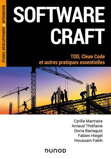 Software craft - Cyrille Martraire, Arnaud Thiéfaine, Dorra Bartaguiz, Fabien Hiegel, Houssam Fakih - Dunod