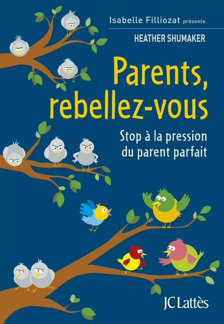 Parents, rebellez-vous - Heather Shumaker - JC Lattès