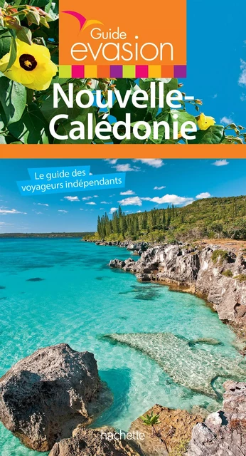 Guide Evasion Nouvelle Calédonie - Pierre Grundmann - Hachette Tourisme