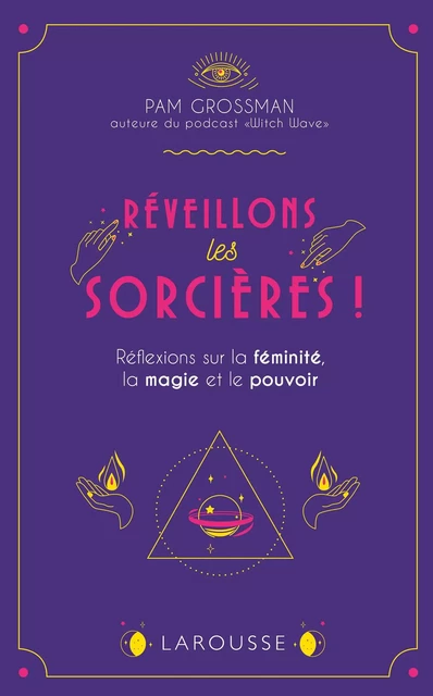 Réveillons les sorcières ! - Pam Grossman - Larousse