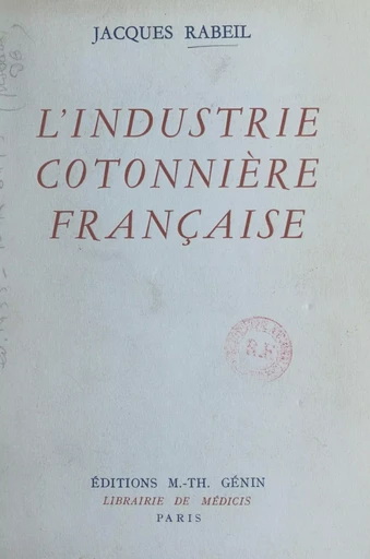 L'industrie cotonnière française - Jacques Rabeil - FeniXX réédition numérique