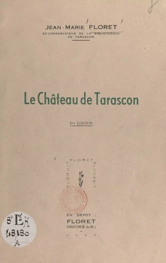 Le château de Tarascon - Jean-Marie Floret - FeniXX réédition numérique