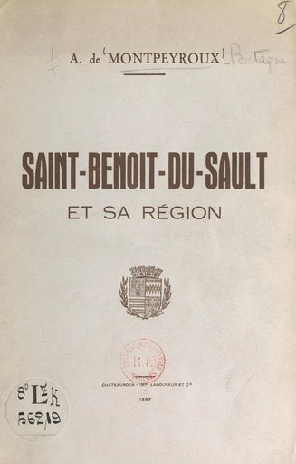 Esquisses historiques et archéologiques sur la cité de Saint-Benoît-du-Sault et la vicomté de Brosse - André de Montpeyroux - FeniXX réédition numérique