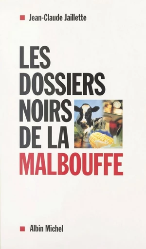 Les dossiers noirs de la malbouffe - Jean-Claude Jaillette - FeniXX réédition numérique