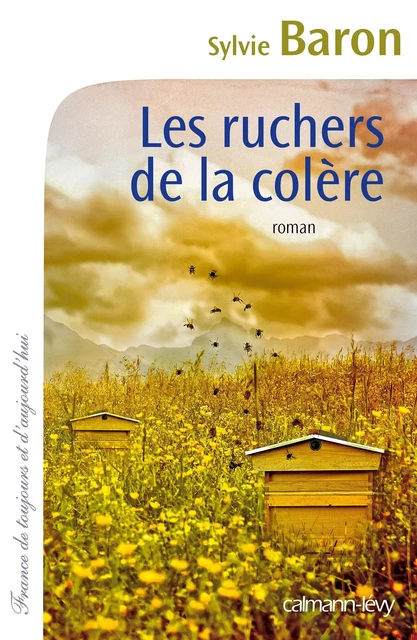 Les Ruchers de la colère - Sylvie Baron - Calmann-Lévy