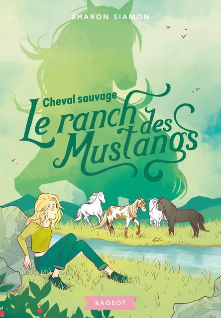 Le ranch des Mustangs - Cheval sauvage - Sharon Siamon - Rageot Editeur