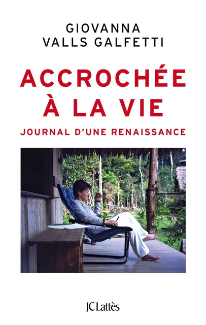 Accrochée à la vie - Giovanna Valls Galfetti - JC Lattès