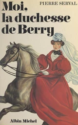 Moi, la duchesse de Berry