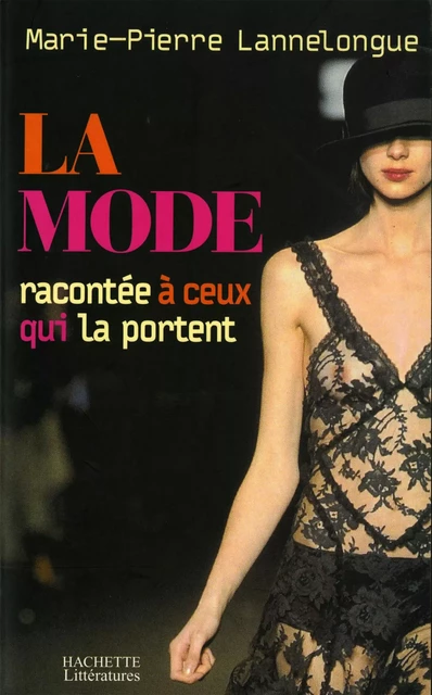 La mode expliquée à ceux qui la portent - Marie-Pierre Lannelongue - Hachette Littératures