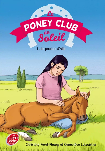 Le Poney Club du Soleil - Tome 1 - Le poulain d'Alix - Christine Féret-Fleury, Geneviève Lecourtier - Livre de Poche Jeunesse