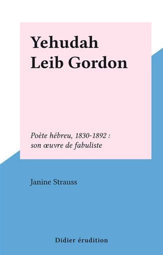 Yehudah Leib Gordon - Janine Strauss - FeniXX rédition numérique