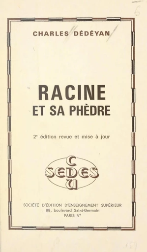 Racine et sa Phèdre - Charles Dédéyan - FeniXX réédition numérique