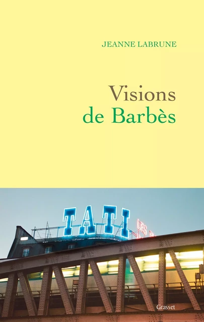 Visions de Barbès - Jeanne Labrune - Grasset