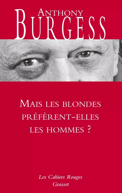 Mais les blondes préfèrent-elles les hommes ? - Anthony Burgess - Grasset