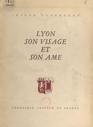 Lyon, son visage et son âme