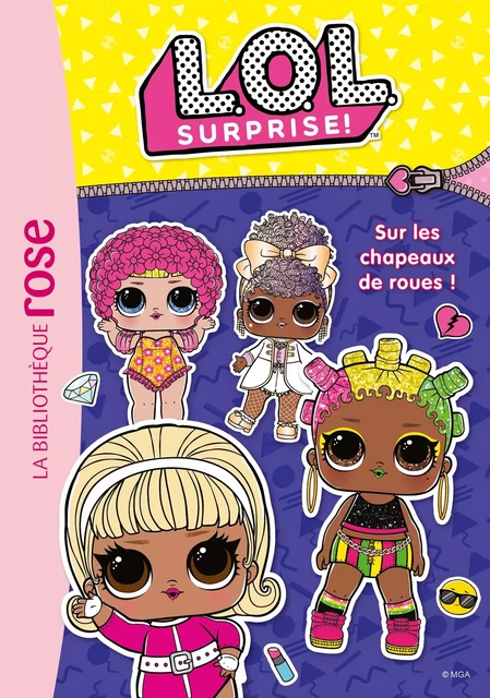 L.O.L. Surprise ! 16 - Sur les chapeaux de roues ! -  MGA Entertainment - Hachette Jeunesse