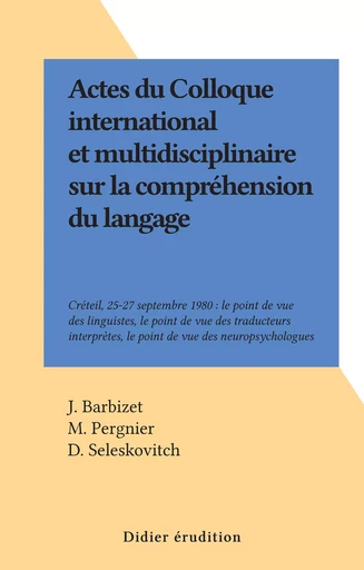 Actes du Colloque international et multidisciplinaire sur la compréhension du langage -  - FeniXX réédition numérique