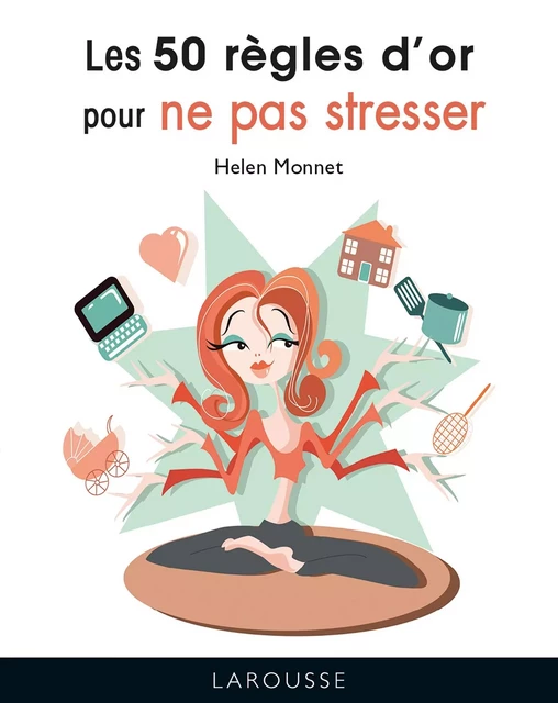 Les 50 règles d'or pour ne pas stresser - Helen Monnet - Larousse