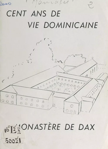 Cent ans de vie dominicaine, Monastère de Dax -  Monastère des Dominicaines de Dax - FeniXX réédition numérique