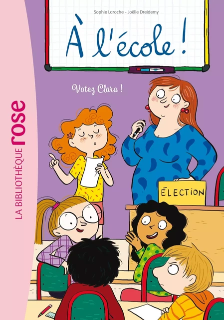 A l'école ! 05 - Votez Clara ! - Sophie Laroche - Hachette Jeunesse