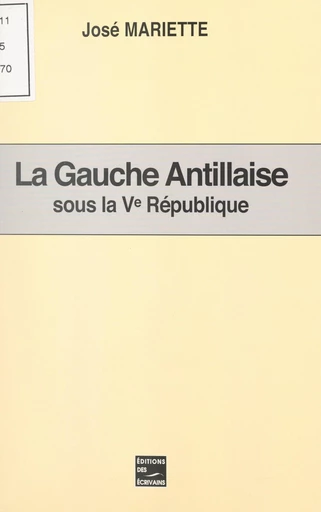 La Gauche antillaise sous la Ve République - José Mariette - FeniXX réédition numérique